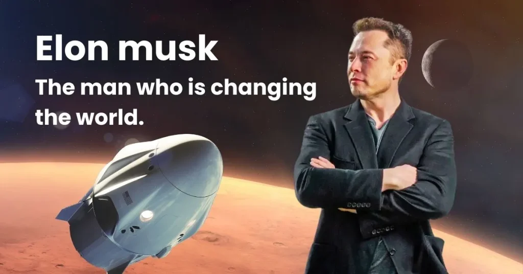 Elon musk biography, The man who is changing the world